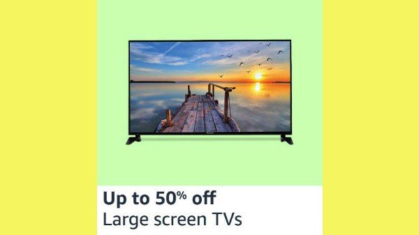 ലാർജ് സ്ക്രീൻ ടിവികളിൽ 50% വരെ കിഴിവ്